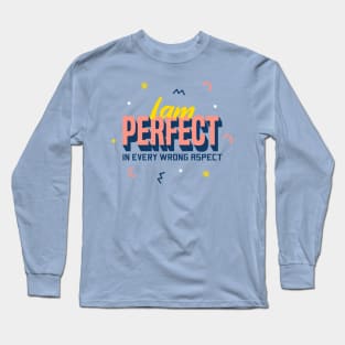 I'm Perfect Long Sleeve T-Shirt